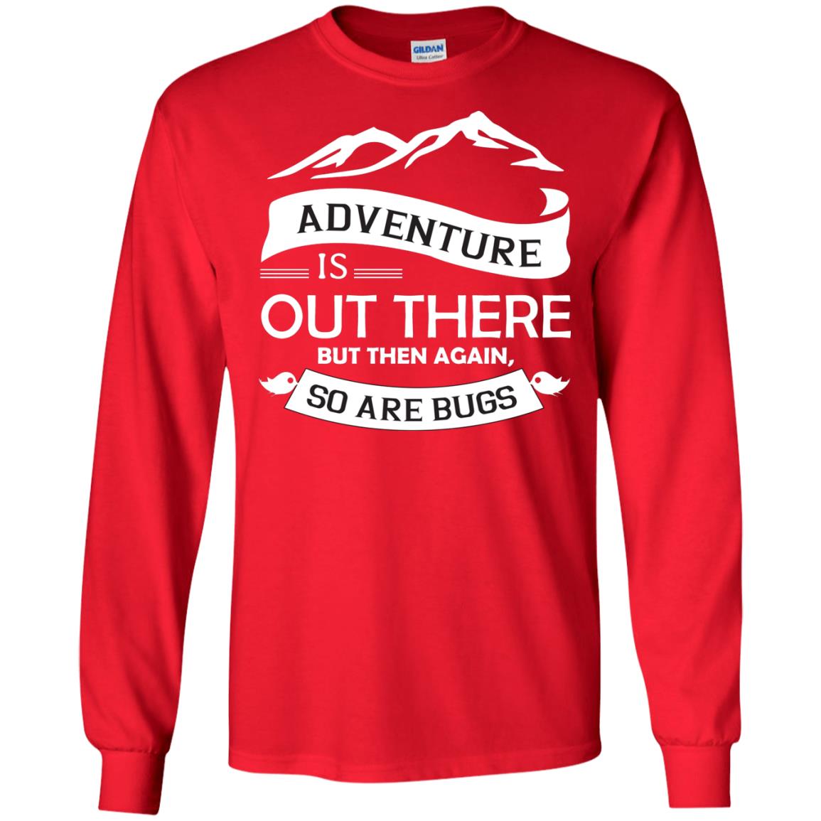 Adventure Is Out There But Then Again So Are Bugs Red