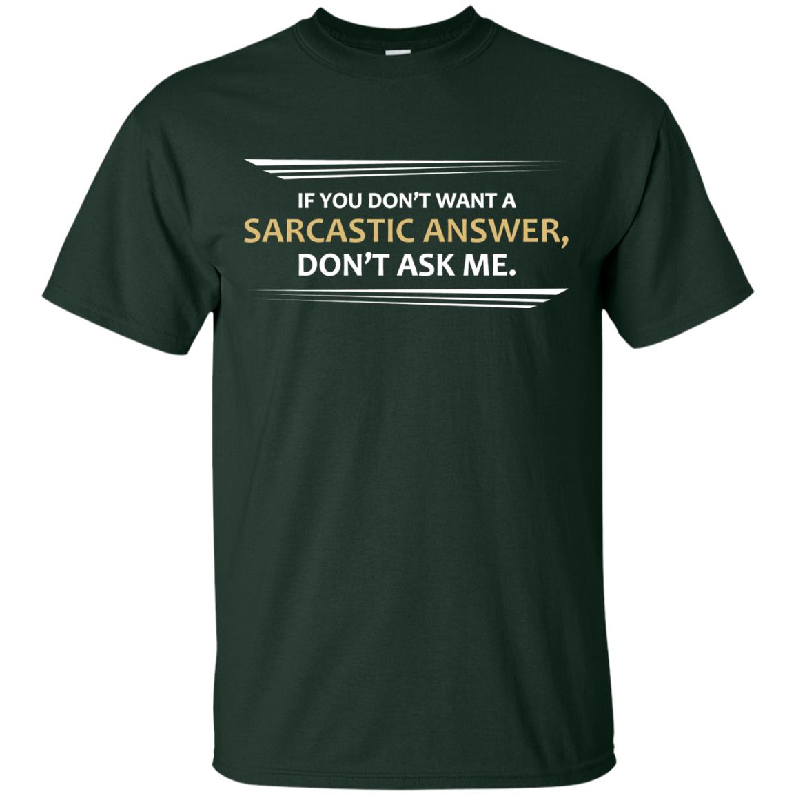 If You Don_t Want A Sarcastic Answer Don_t Ask Me Shirt Forest
