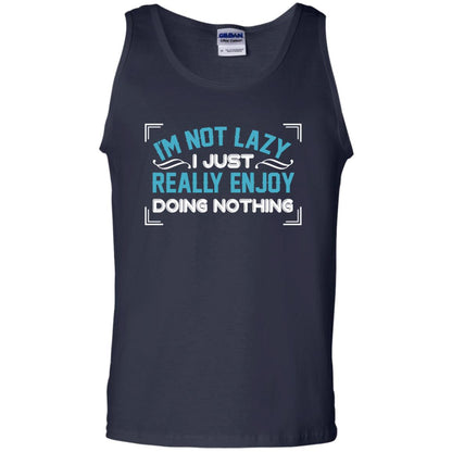I'm Not Lazy I Just Doing Nothing Shirt Navy