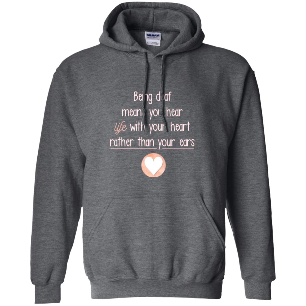 Deaf T-shirt Being Deaf Means You Hear Life With Your Heart Dark Heather