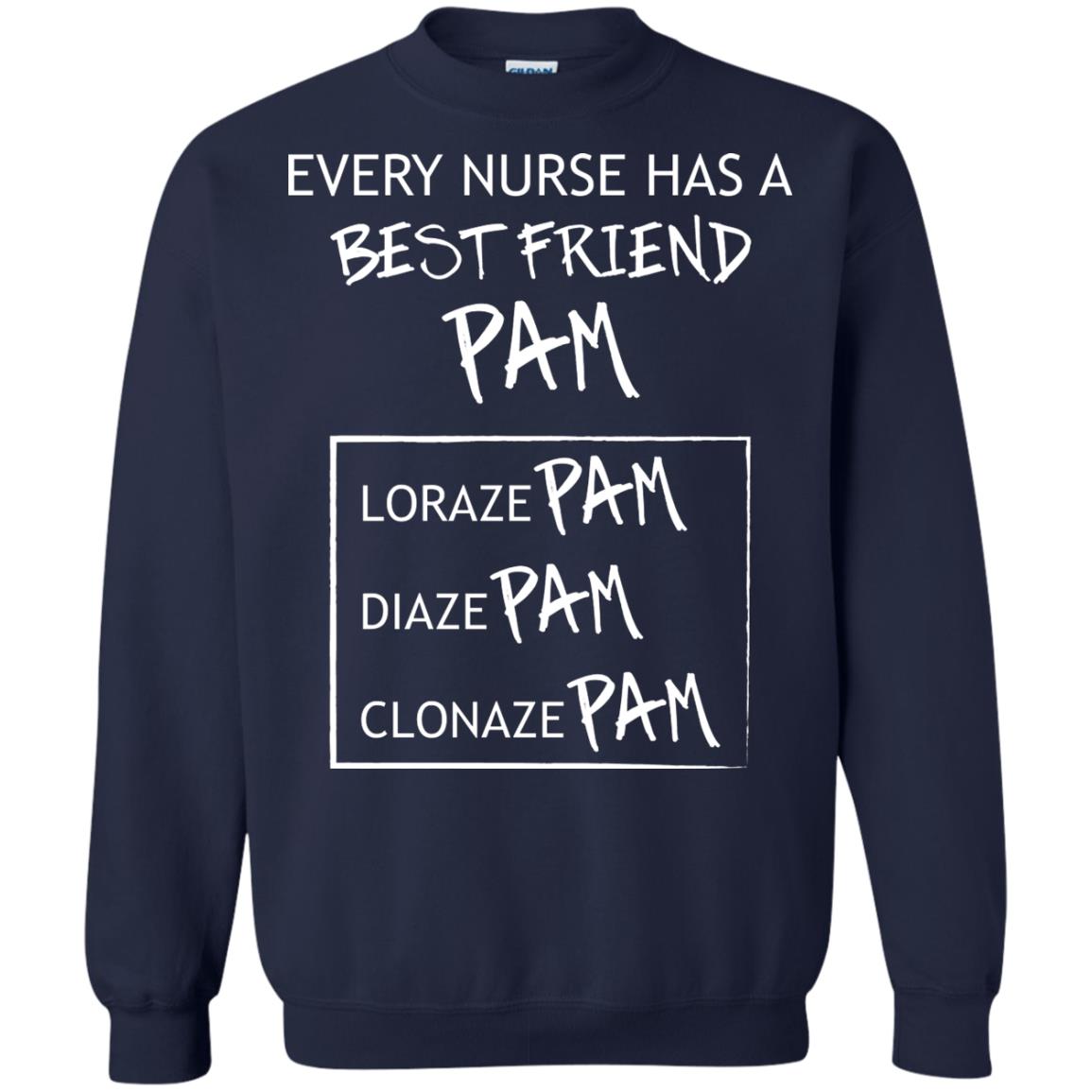 Every Nurse Has A Best Friend Pam Nursing Shirt Navy