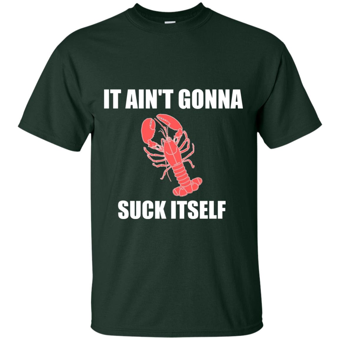 It Aint Gonna Suck Itself Crawfish Cajun Tshirt Forest