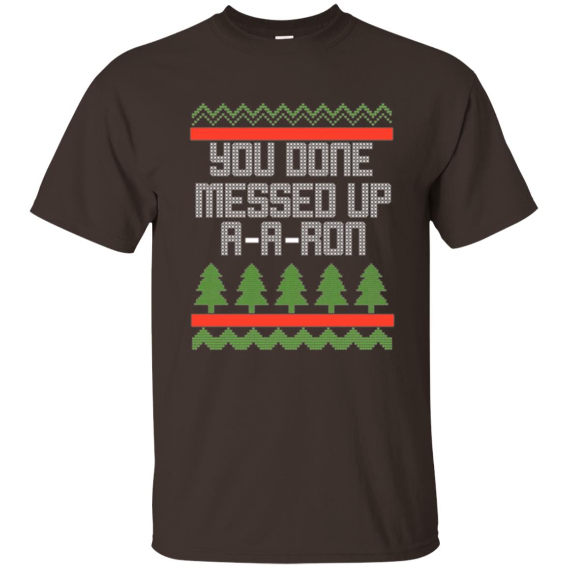Christmas T-shirt Ya Done Messed Up A A Ron Dark Chocolate