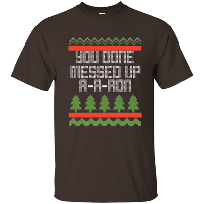 Christmas T-shirt Ya Done Messed Up A A Ron Dark Chocolate