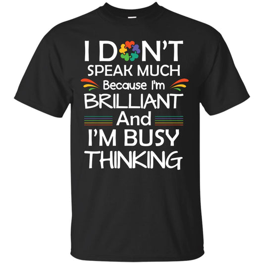 I Don_t Speak Much Because I_m Brilliant And I_m Busy Thinking Autism Awareness T-shirt Black