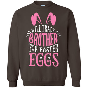 Will Trade Brother For Easter Eggs Family Shirt