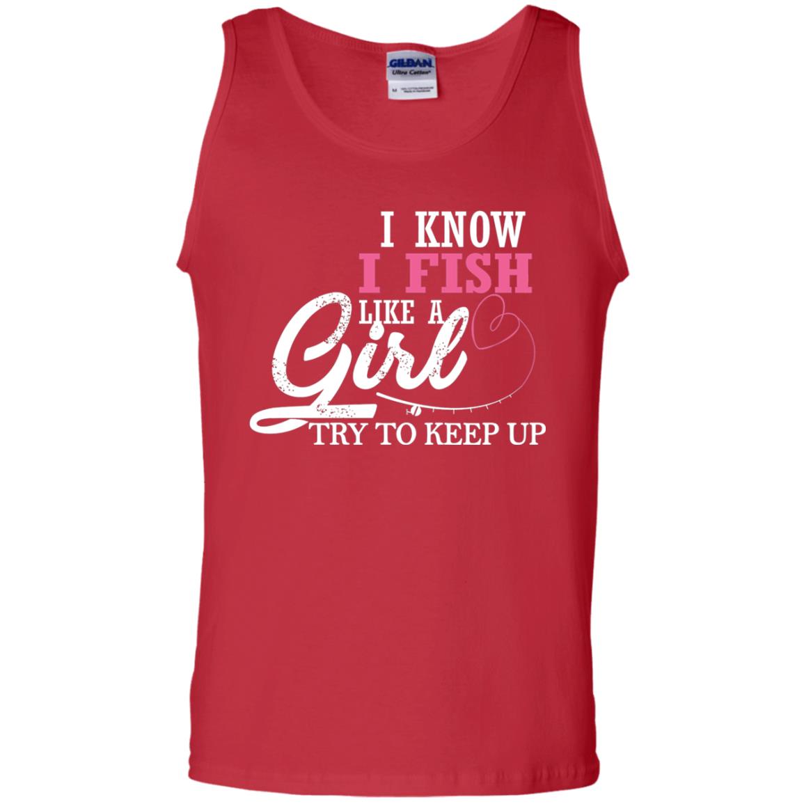 Fishing Shirt I Know I Fish Like A Girl Try To Keep Red