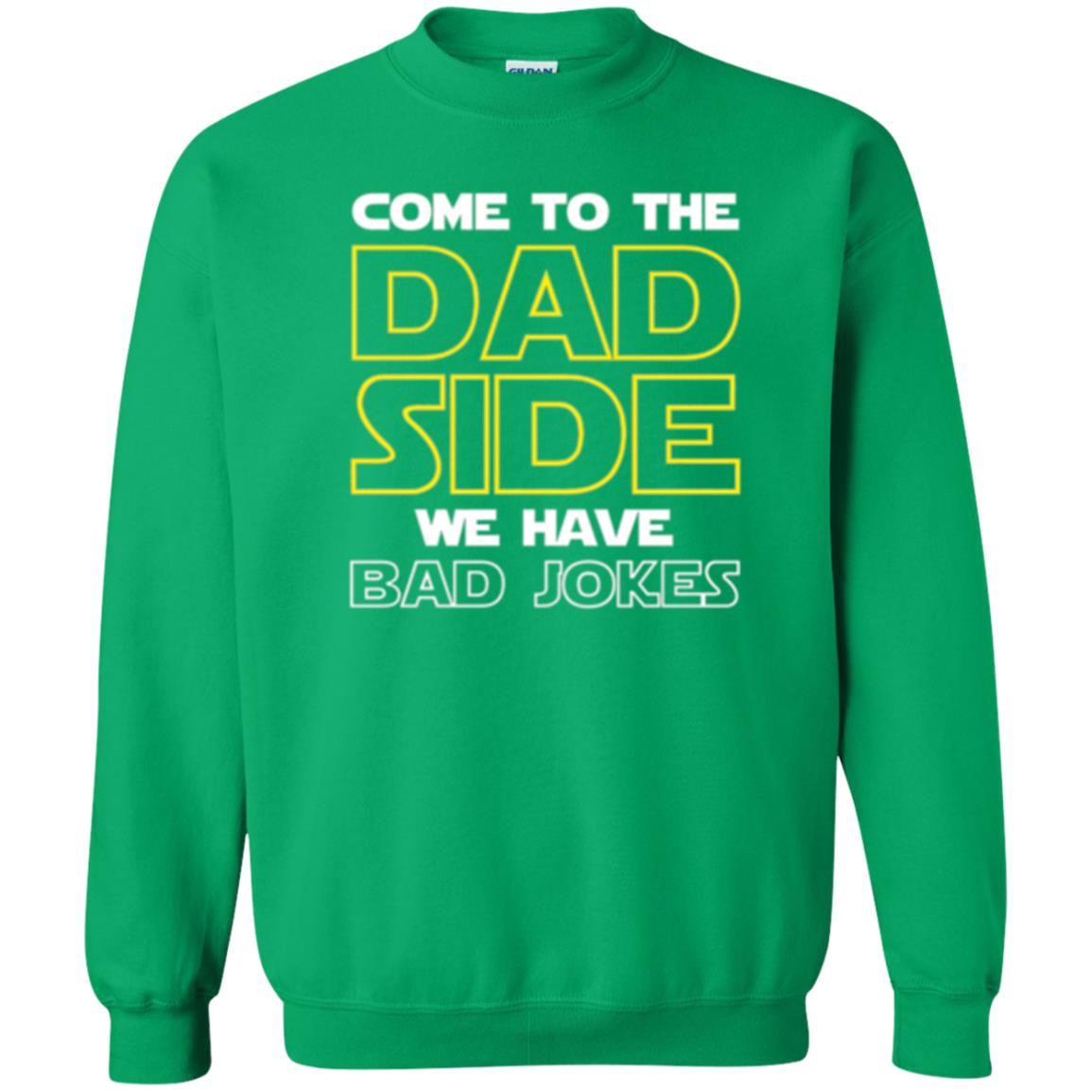 Daddy T-shirt Come To The Dad Side We Have Bad Jokes Irish Green