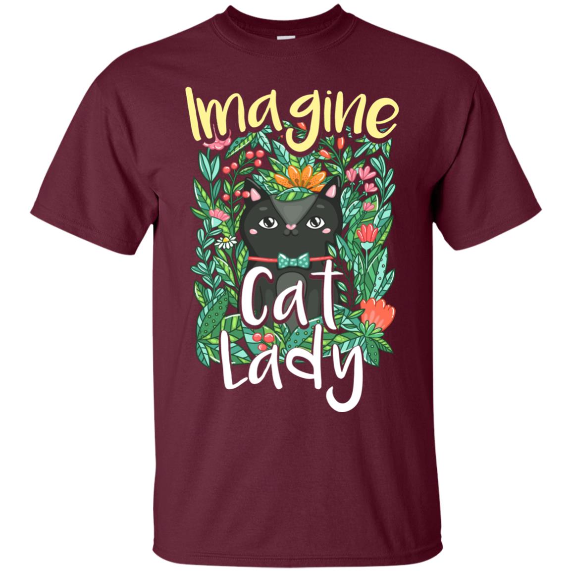 Imagine Cat Lady Cat Lover Shirt Maroon
