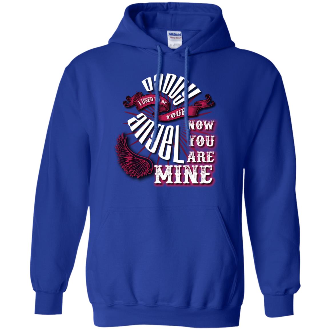 Daddy I Used To Be Your Angel Now You_re Mine T-shirt Royal