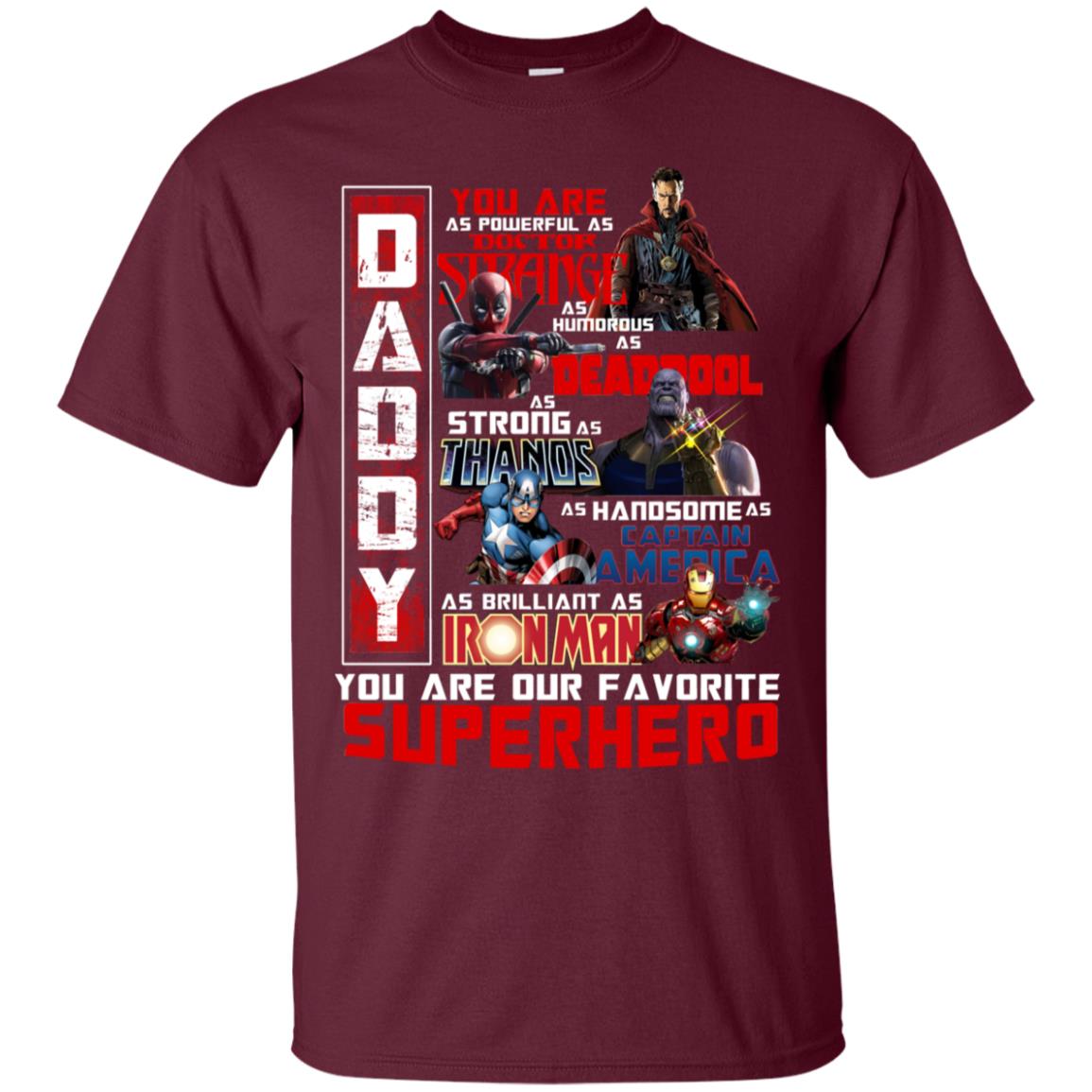 Daddy You Are As Powerful As Doctor Strange You Are Our Favorite Superhero Shirt Maroon