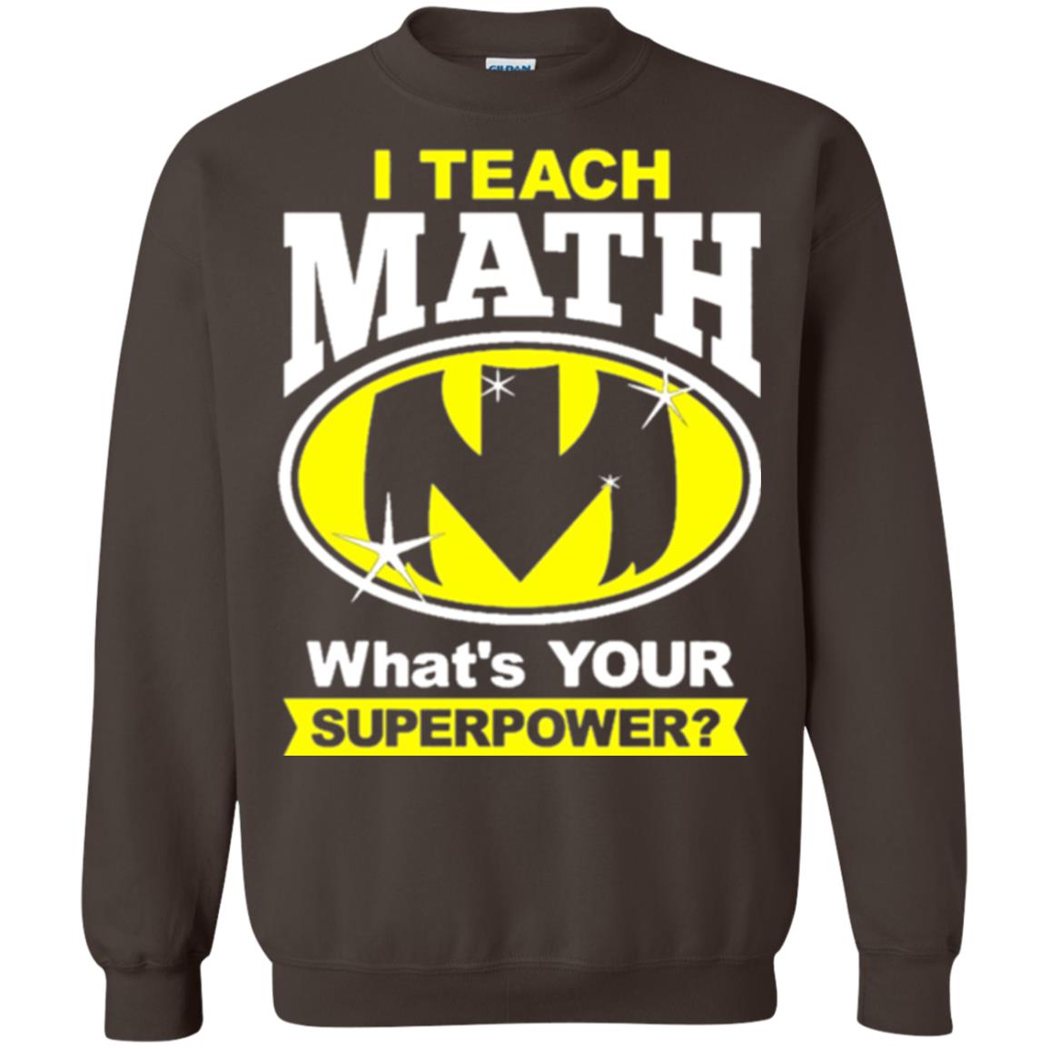 Teacher T-shirt I Teach Math What_s Your Superpower Dark Chocolate