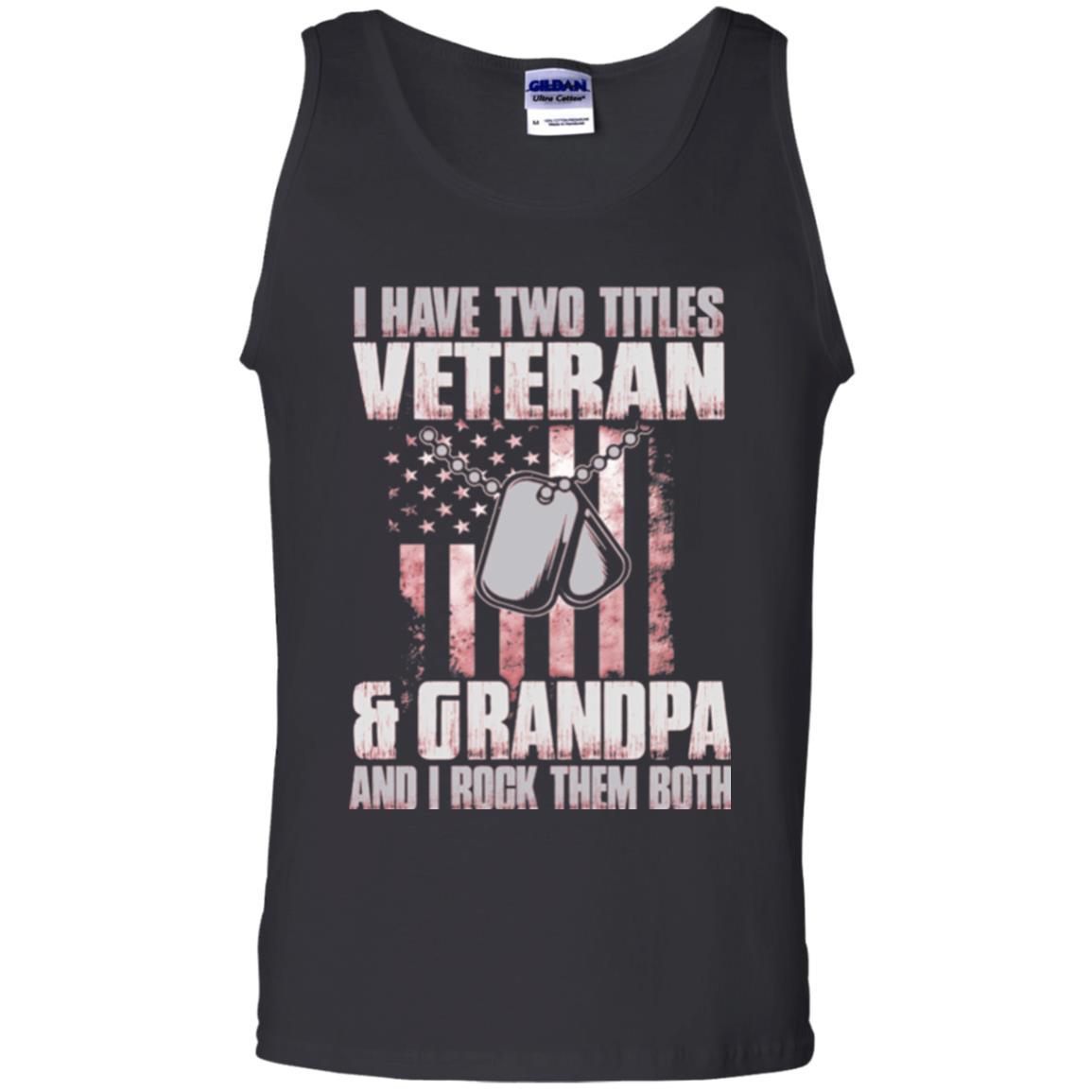 Veteran T-shirt I Have Two Titles Veteran And Grandpa Black
