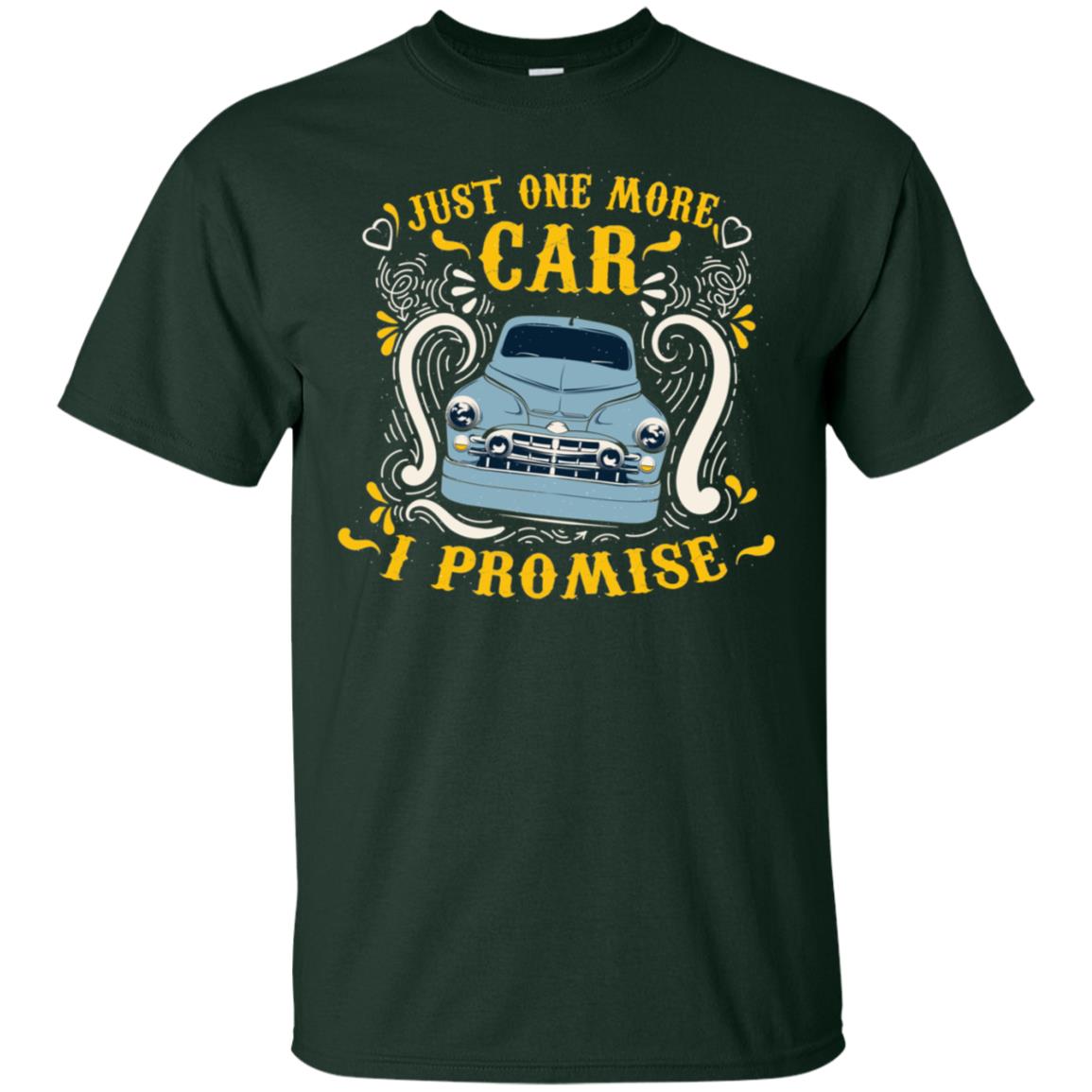 Just One More Car I Promise Car Lovers Gift Shirt For Mens Or Womens Forest