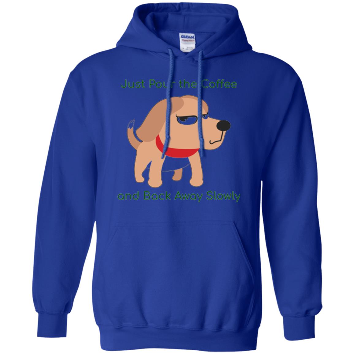 Just Pour The Coffee And Back Away Slowly T-shirt Cute Dog Royal