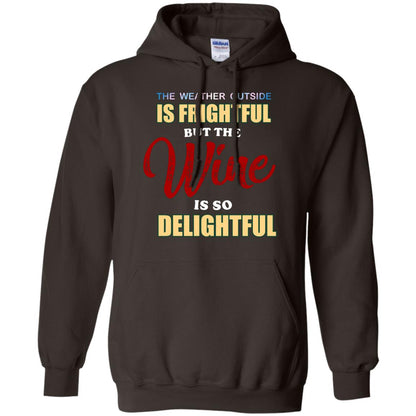 The Weather Outside Is Frightful But The Wine Is So Delightful Shirt Dark Chocolate