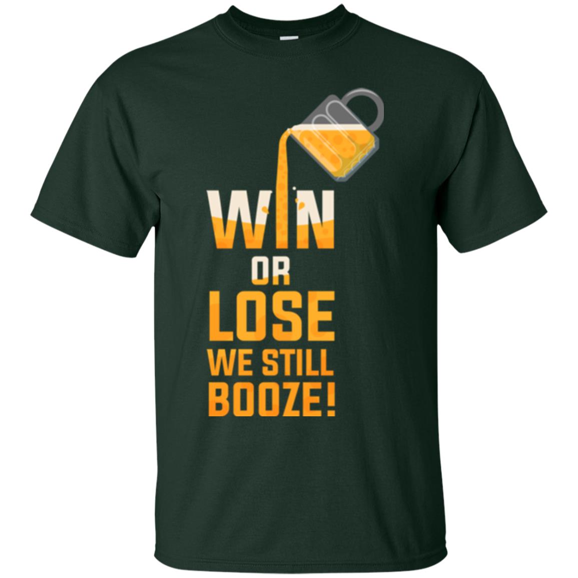 Beer Lover T-shirt Win Or Lose We Still Booze Forest
