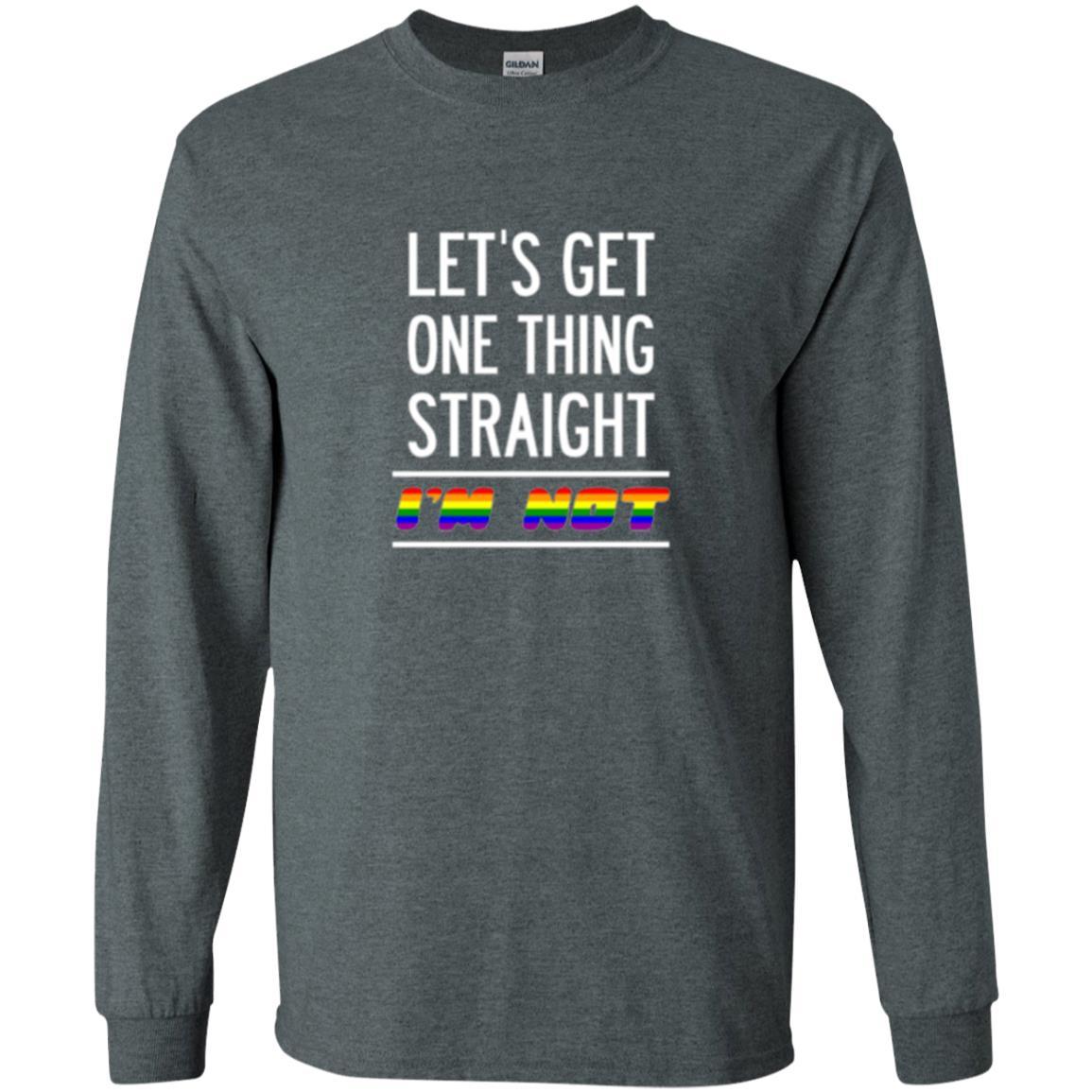 Lgbt T-shirt Let's Get One Thing Straight I'm Not Dark Heather
