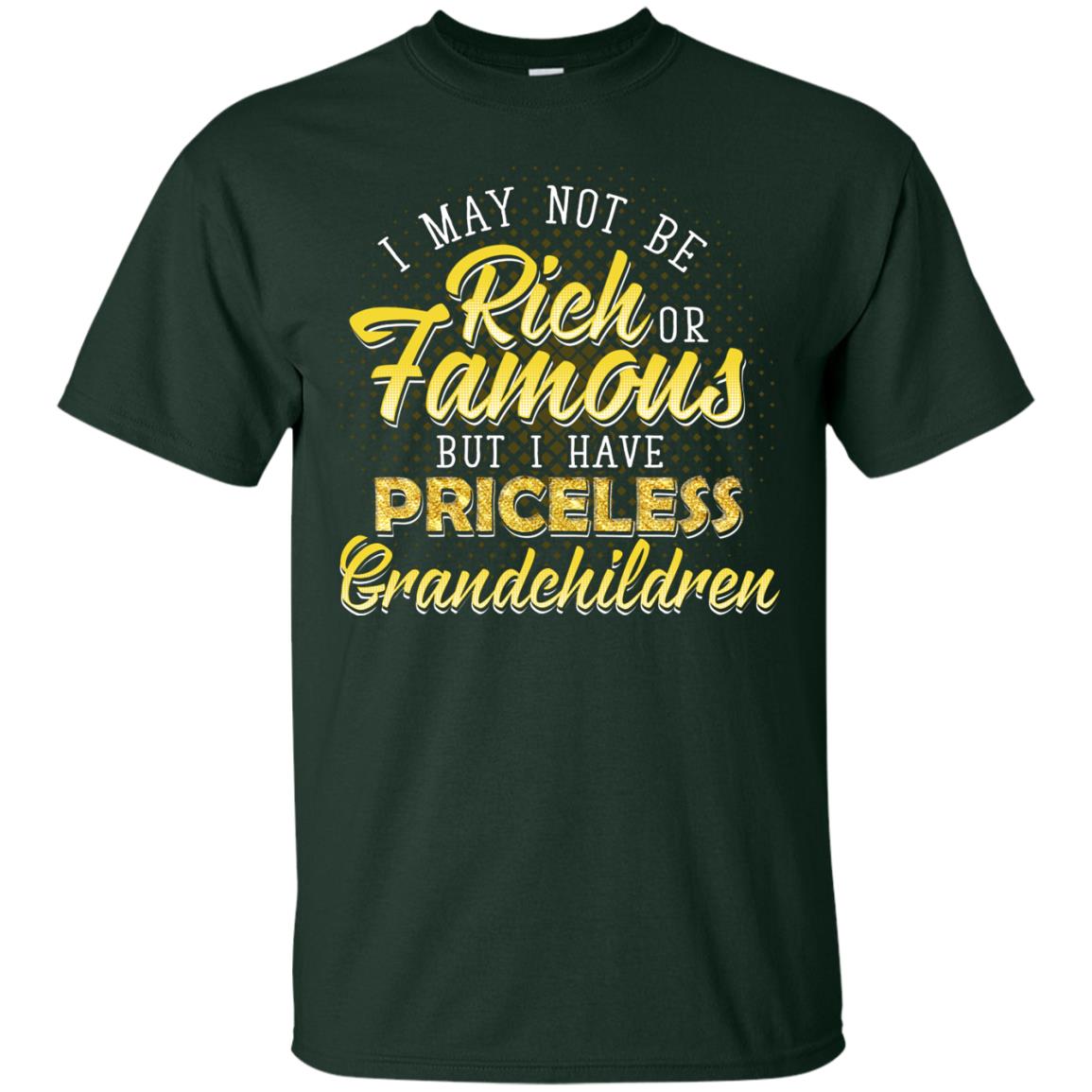 I May Not Be Rich Or Famous But I Have Priceless Grandchildren Forest