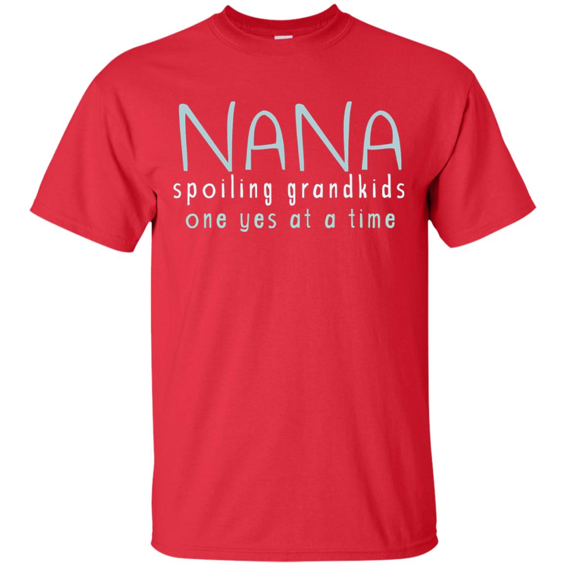 Nana Shirts Spoiling Grandkids One Yes At A Time Red