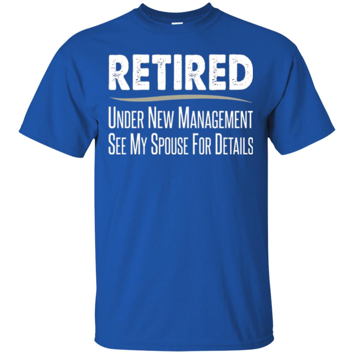 Retired T-shirt Under New Management, See Spouse For Details Royal