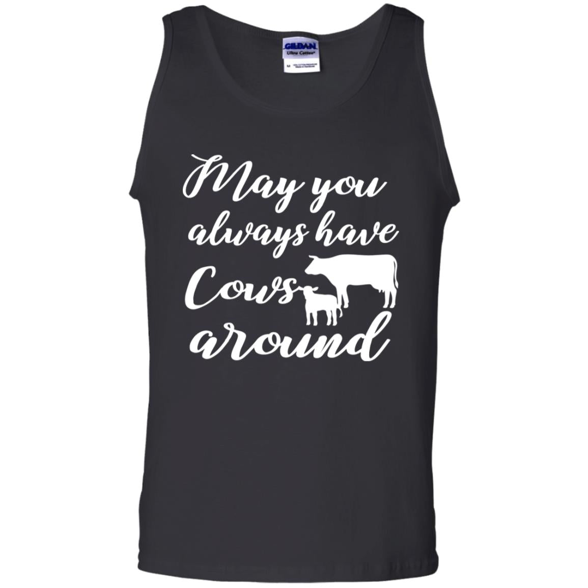 May You Always Have Cows Around Best Quote Shirt Black