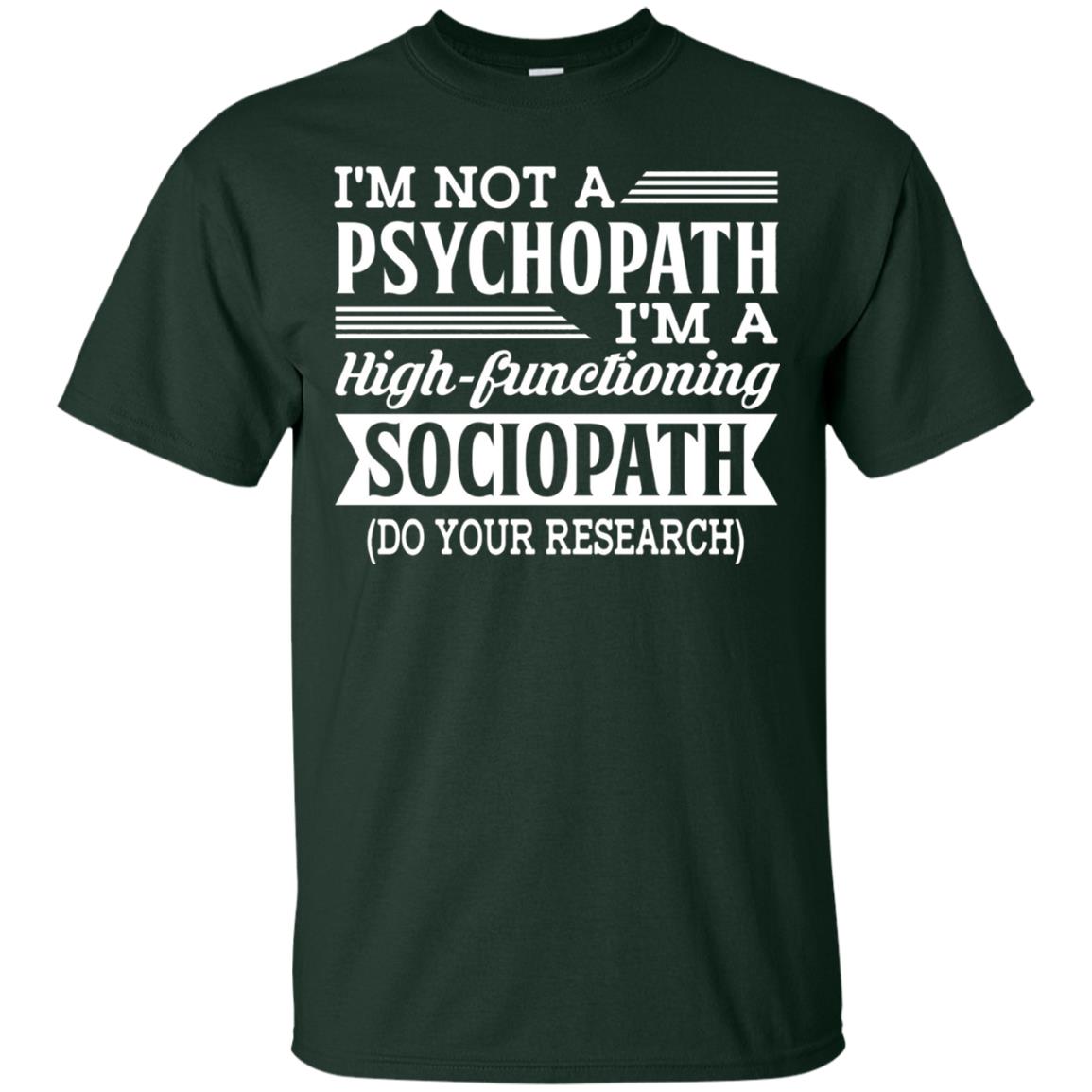 I_m Not A Psychopath Im A High-functioning Sociopath T-shirt Forest