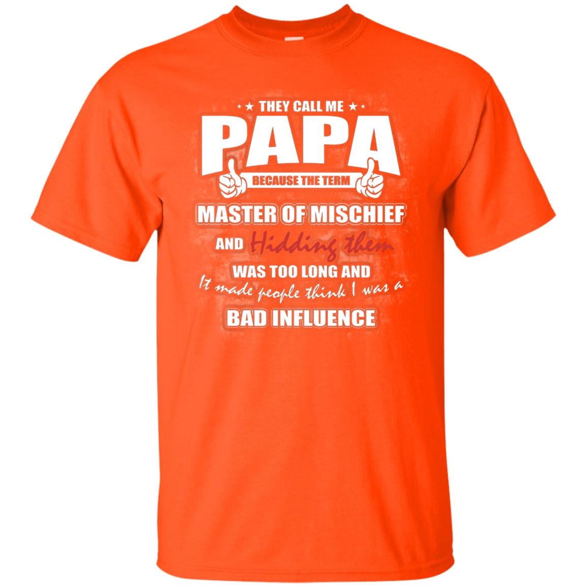 They Call Me Papa Because Master Of Mischief And Hiding Them Was Too Long And It Made People Think I Was A Bad Influence Orange