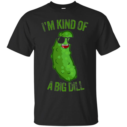 Funny Pickle T-shirt I_m Kind Of A Big Dill Black