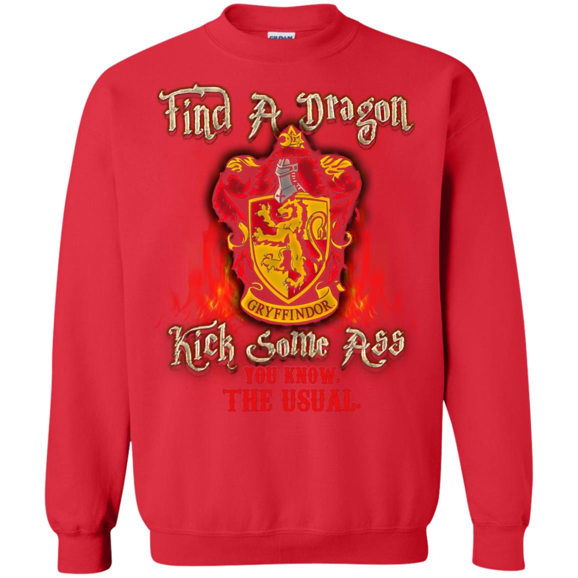 Find A Dragon Kick Some Ass You Know The Usual Gryffindor House Harry Potter ShirtG180 Gildan Crewneck Pullover Sweatshirt 8 oz.