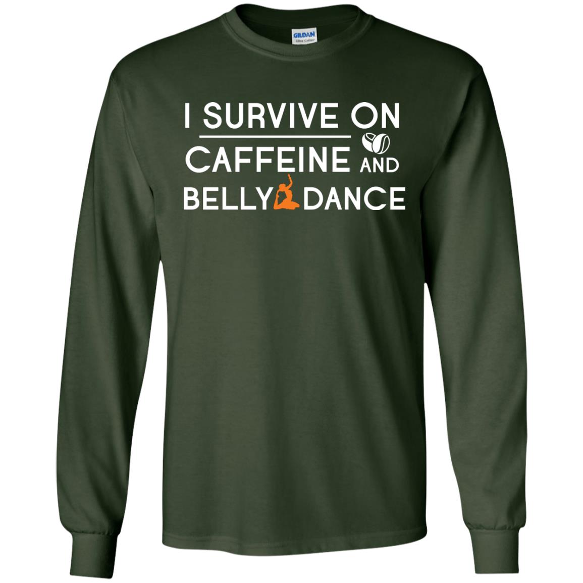 Belly Dancing Lover T-shirt I Survive On Caffeine And Belly Dance Forest Green