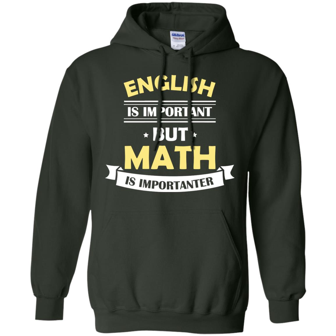 English Is Important But Math Is Importanter Math Lover Shirt Forest Green