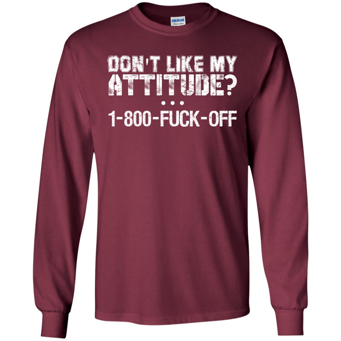Don't Like My Attitude 1-800 Shirt For Daddy Maroon