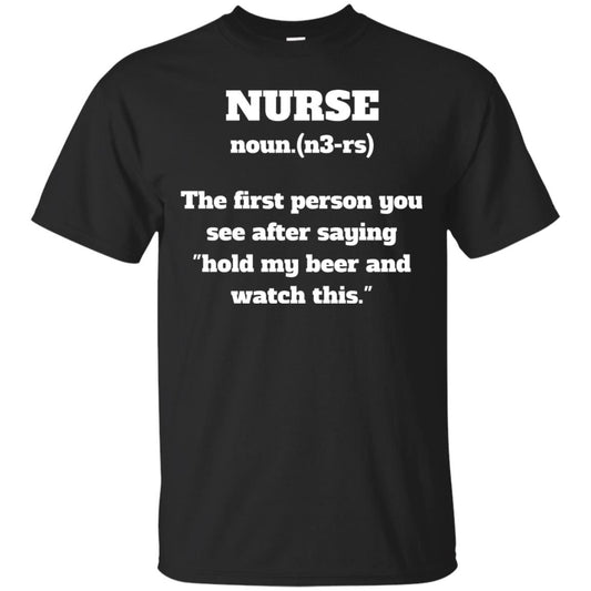 Nurse Definition Hold My Beer And Watch This Nurse Shirt Black