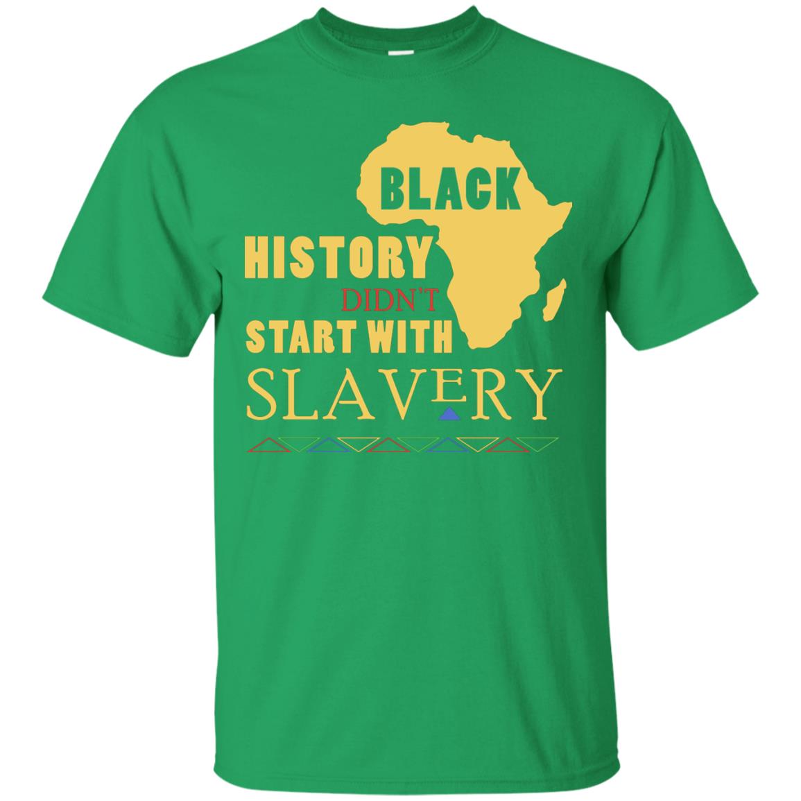 African American T-shirt Black History Didn't Start With Slavery Irish Green