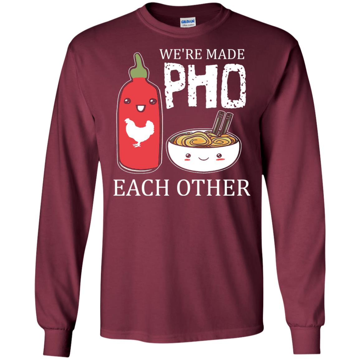Pho And Sriracha T-shirt We're Made Pho Each Other Maroon
