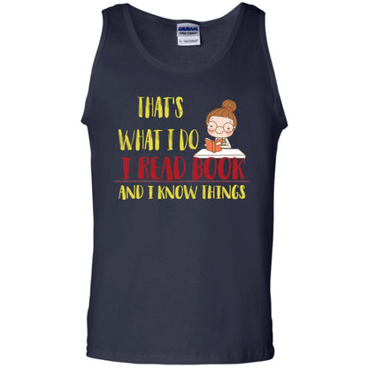 That's What I Do I Read Book And I Know Things Reading Book Lovers Shirt Navy