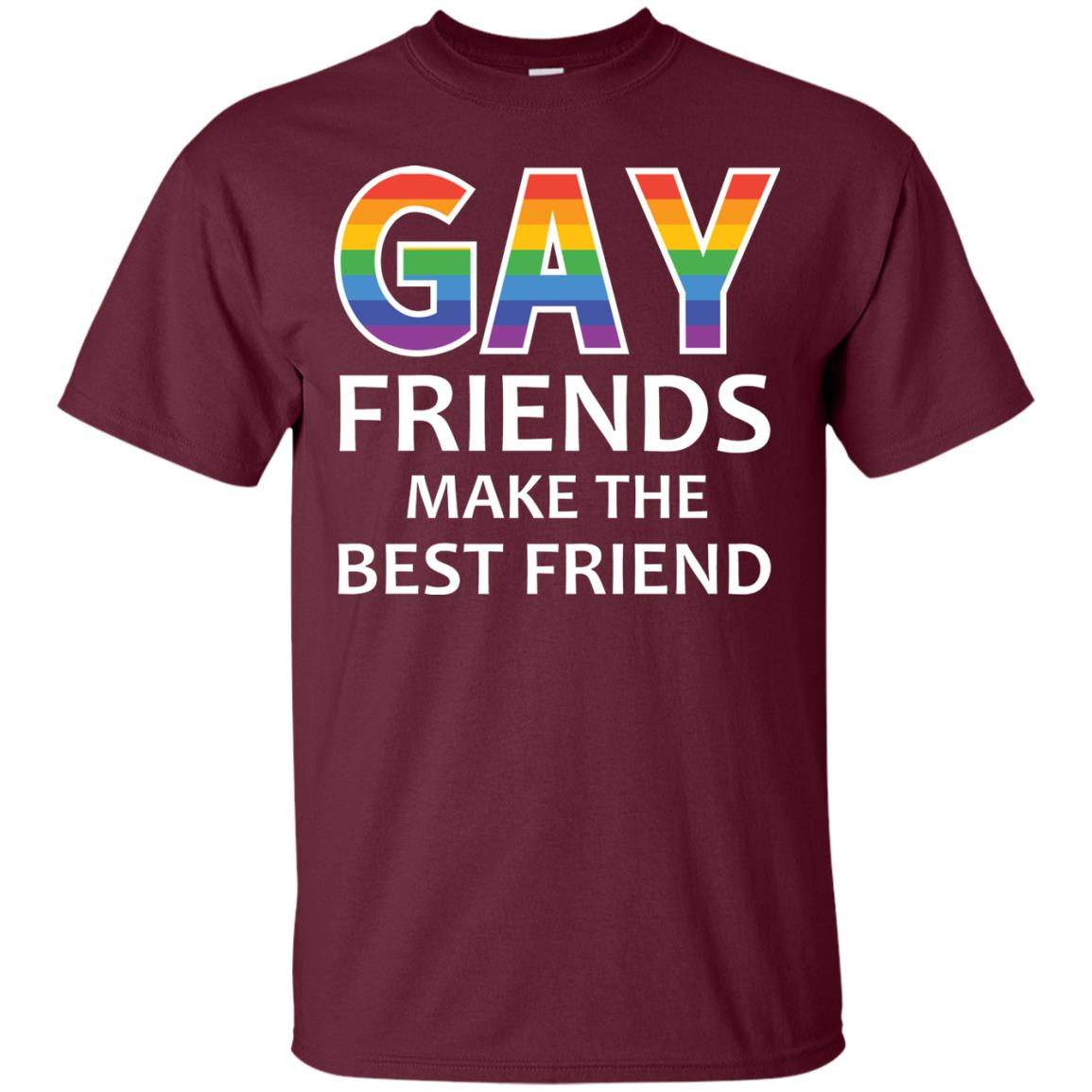 Gay Friends Make The Best Friend Lgbt Shirt Maroon