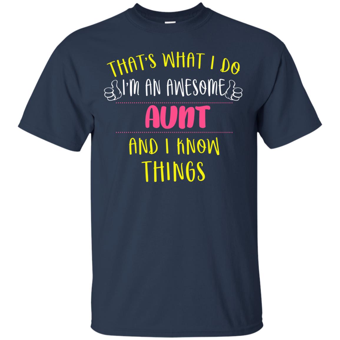 That's What I Do I'm An Awesome Aunt And I Know Things Auntie Shirt Navy