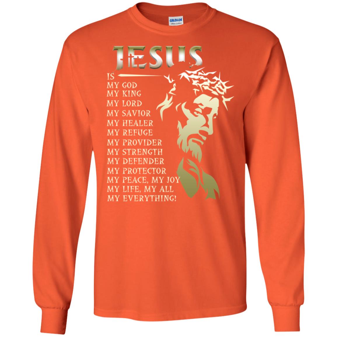 Jesus Is My God My King My Lord My Savior My Healer Shirt Orange