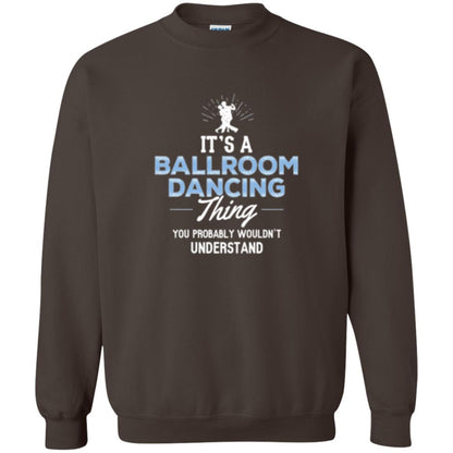 Ballroom Dancing T-shirt You Wouldn_t Understand Dark Chocolate