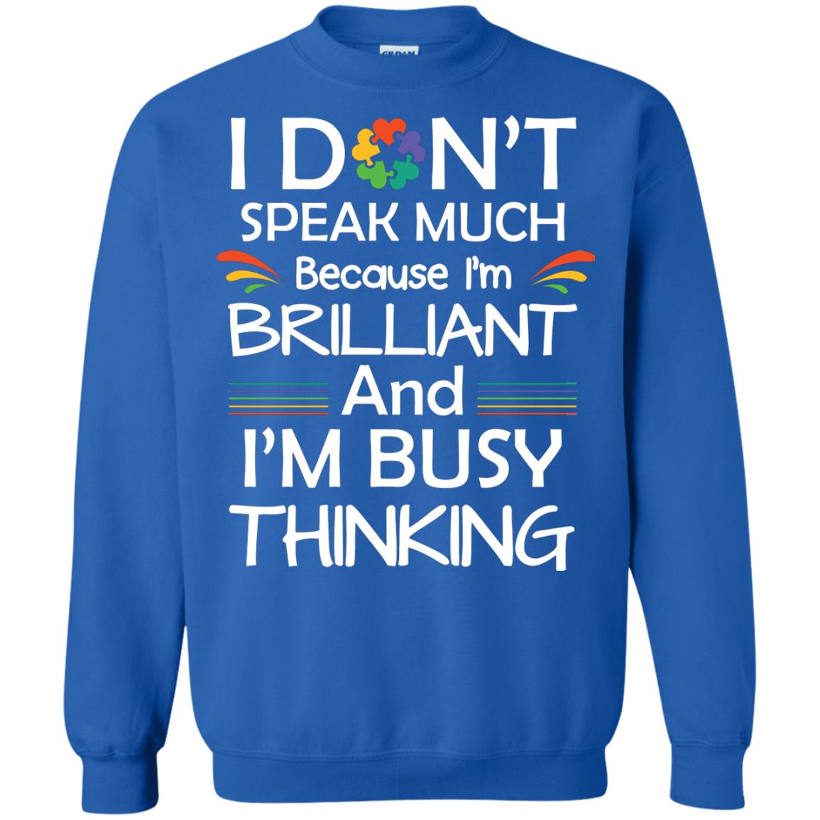 I Don_t Speak Much Because I_m Brilliant And I_m Busy Thinking Autism Awareness T-shirt Royal