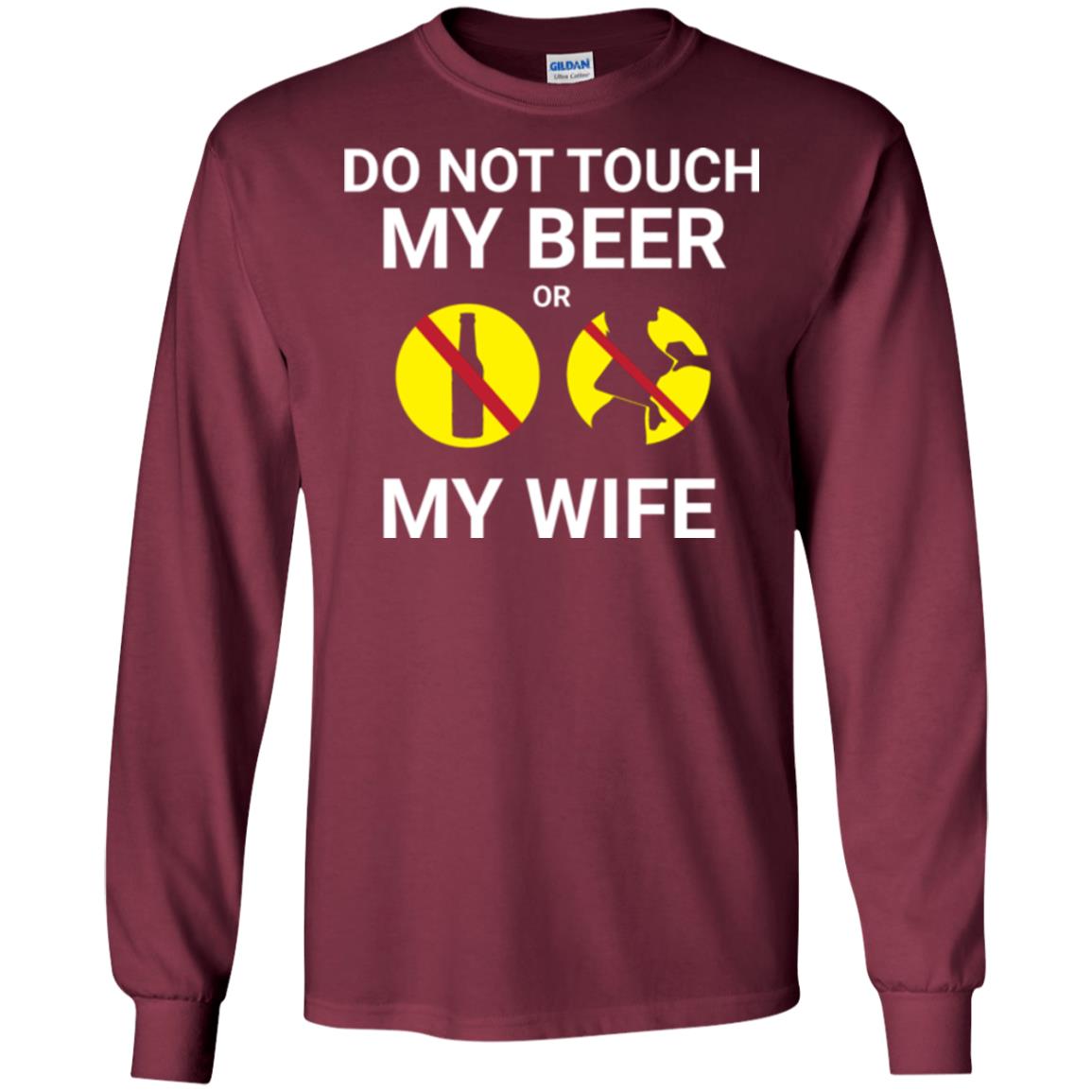 Husband T-shirt Do Not Touch My Beer Or My Wife Maroon