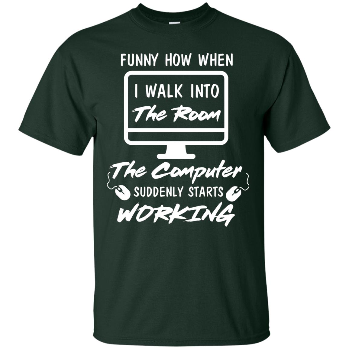 The Computer Suddenly Starts Working Information Technology T-shirt Forest