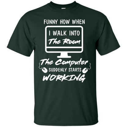 The Computer Suddenly Starts Working Information Technology T-shirt Forest