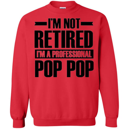 Daddy T-shirt  I'm Not Retired I'm A Professional Pop Pop