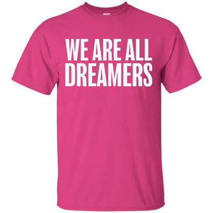 Support Daca Anti Trump T-shirt We Are All Dreamers Heliconia