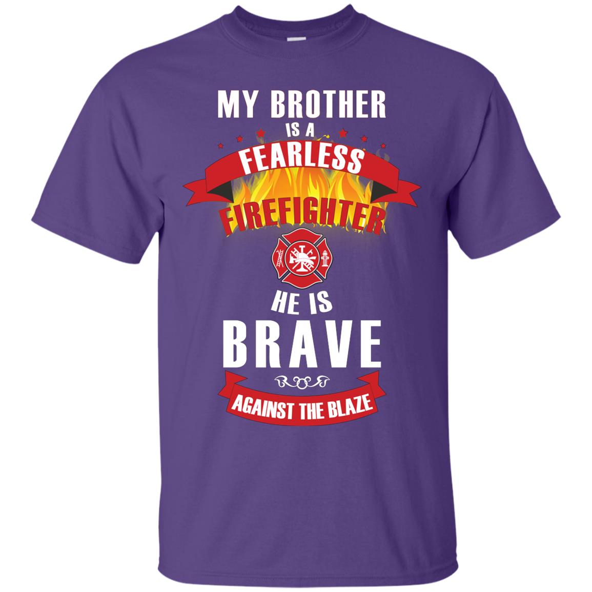 My Brother Is A Fearless Firefighter He Is Brave Against The Blaze Shirt Purple