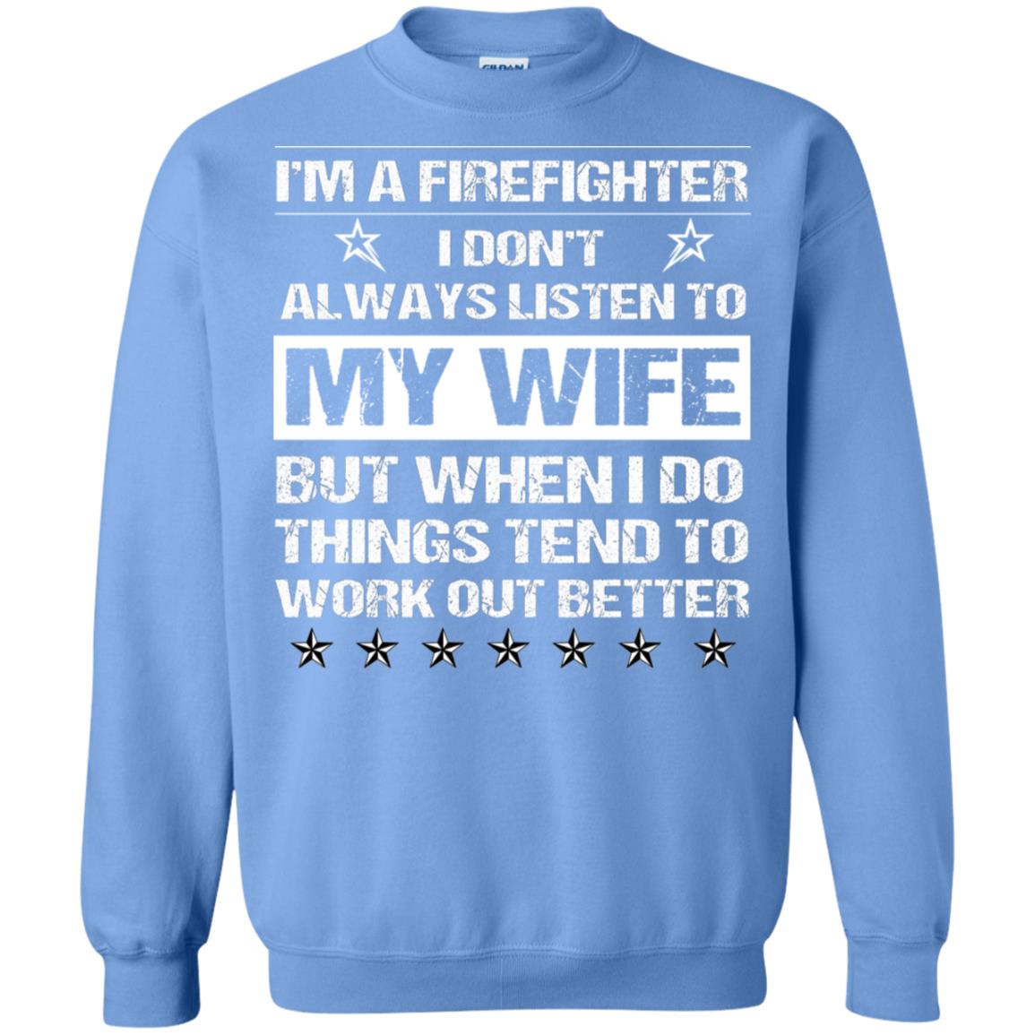Im A Firefighter I Dont Always Listen To My Wife Shirt Carolina Blue