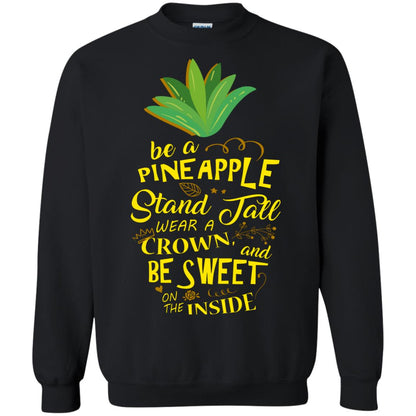 Be A Pineapple Stand Tall Wear A Crown And Be Sweet On The Inside Pineapple Lover T-shirt Black